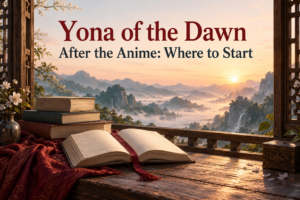 Open books and a red bookmark beside a window overlooking misty mountains, with the words Yona of the Dawn: After the Anime: Where to Start.